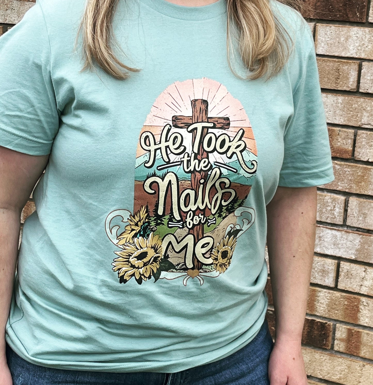 He Took The Nails For Me T-Shirt